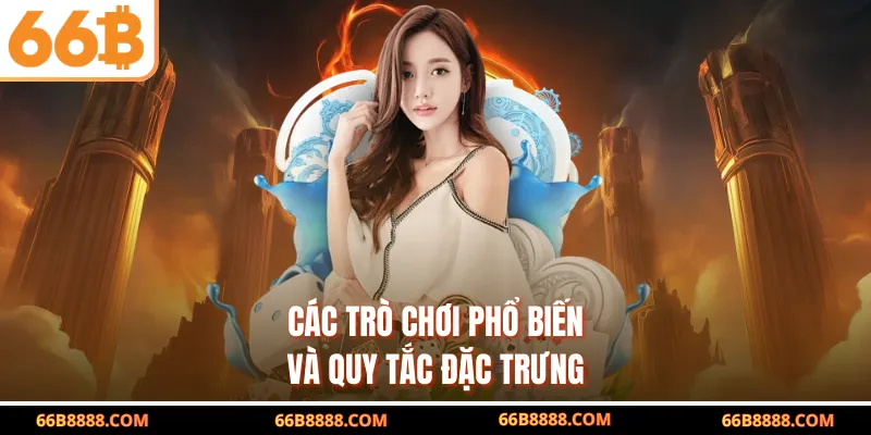 Các trò chơi phổ biến và quy tắc đặc trưng