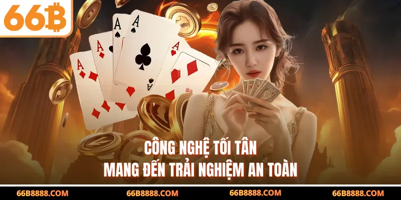 Công nghệ tối tân mang đến trải nghiệm an toàn