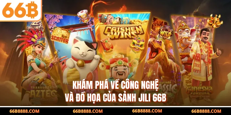 Khám phá về công nghệ và đồ họa của sảnh JILI 66B