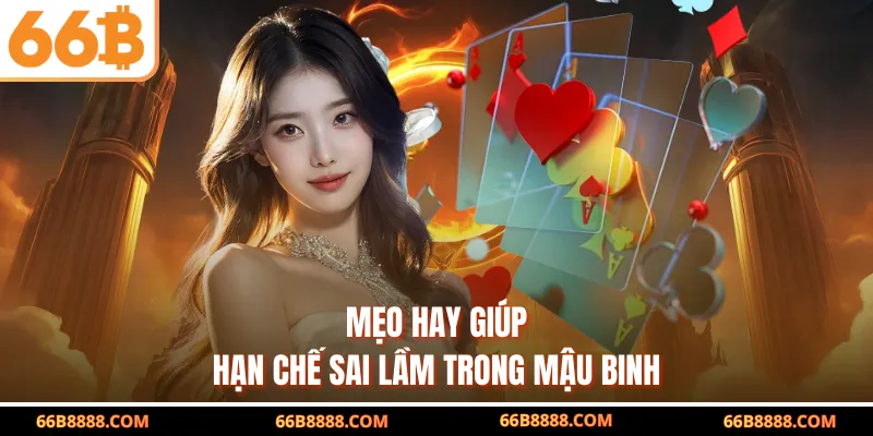 Mẹo hay giúp hạn chế sai lầm trong mậu binh