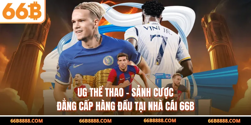 UG Thể Thao - Sảnh Cược Đẳng Cấp Hàng Đầu Tại Nhà Cái 66B